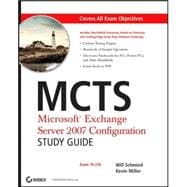 MCTS: Microsoft<sup>®</sup> Exchange Server 2007 Configuration Study Guide: Exam 70-236