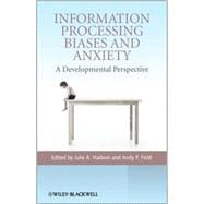 Information Processing Biases and Anxiety A Developmental Perspective