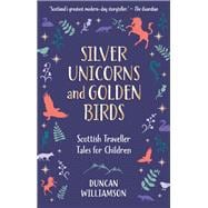 Silver Unicorns and Golden Birds,9781782508199