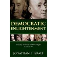 Democratic Enlightenment Philosophy, Revolution, and Human Rights, 1750-1790