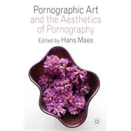 Pornographic Art and the Aesthetics of Pornography