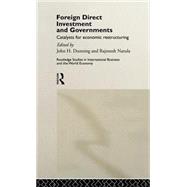 Foreign Direct Investment and Governments: Catalysts for economic restructuring