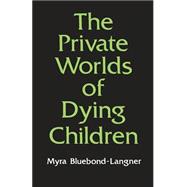 Private Worlds of Dying Children