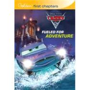 Fueled for Adventure (Disney/Pixar Cars 2)