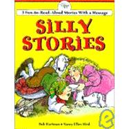 Silly Stories : 3 Fun-to-Read-Aloud Stories with a Message