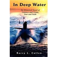 In Deep Water, an Historical Novel of Violence and Virtue, Fear and Faith