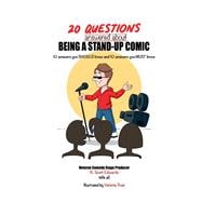 20 Questions answered about Being A Stand-up Comic 10 answers you SHOULD know and 10 answers you MUST know
