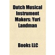 Dutch Musical Instrument Makers : Yuri Landman, Americus Backers, Carl Frei, Dulcken, Johann Heinrich Hartmann Bätz