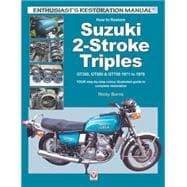 How to Restore Suzuki 2-Stroke Triples GT350, GT550 & GT750 1971 to 1978 YOUR step-by-step colour illustrated guide to complete restoration