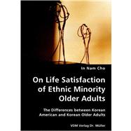 On Life Satisfaction of Ethnic Minority Older Adults: The Differences Between Korean American and Korean Older Adults
