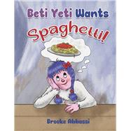 Beti Yeti Wants Spaghetti
