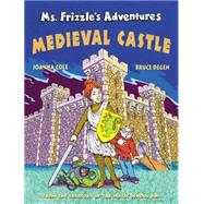 The Msb: Ms. Frizzle's Adventures: Medieval Castle (hc) Medieval Castle
