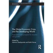 The Global Economic Crisis and the Developing World: Implications and Prospects for Recovery and Growth