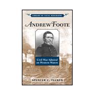 Andrew Foote : Civil War Admiral on Western Waters