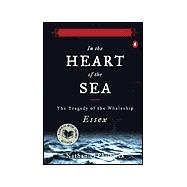 In the Heart of the Sea : The Tragedy of the Whaleship Essex