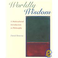 Worldly Wisdom: A Multicultural Introduction to Philosophy