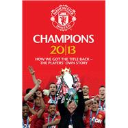 Champions 20/13 How We Got The Title Back - The Players' Own Story