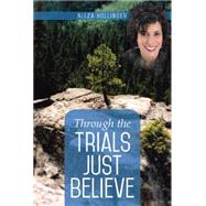 Through the Trials Just Believe