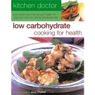 Low Carbohydrate Cooking for Health Lose Weight and Imprive Your Health the Easy Way with This Cleverly Developed diet
