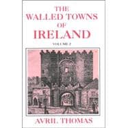 The Walled Towns of Ireland Volume 2