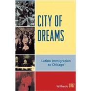 City of Dreams Latino Immigration to Chicago