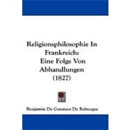 Religionsphilosophie in Frankreich : Eine Folge Von Abhandlungen (1827)