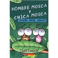 Hombre Mosca y Chica Mosca: CacerÃ­a entre amigos (Fly Guy and Fly Girl: Friendly Frenzy),9781338798203