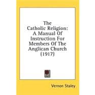 Catholic Religion : A Manual of Instruction for Members of the Anglican Church (1917)