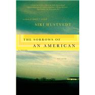 The Sorrows of an American A Novel