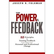 The Power of Feedback 35 Principles for Turning Feedback from Others into Personal and Professional Change