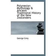 Polynesian Mythology and Ancient Traditional History of the New Zealanders