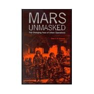 Mars Unmasked The Changing Face of Urban Operations