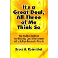 It's a Great Deal, All Three of Me Think So : You Would Be Surprised How Much You Can Sell to Someone with a Multiple Personality Disorder