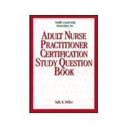 Adult Nurse Practitioner Certification Study Question Book