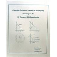 Complete Solutions Manual to Accompany: Preparing for the AP Calculus (BC) Examination,9781886018204