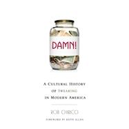 Damn! A Cultural History of Swearing in Modern America