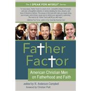 Father Factor American Christian Men on Fatherhood and Faith