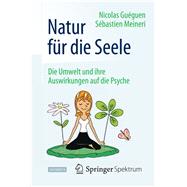Natur Fr Die Seele: Die Umwelt Und Ihre Auswirkungen Auf Die Psyche