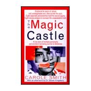 The Magic Castle A Mother's Harrowing True Story Of Her Adoptive Son's Multiple Personalities-- And The Triumph Of Healing