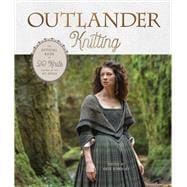Outlander Knitting The Official Book of 20 Knits Inspired by the Hit Series,9780593138205