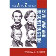 The a to Z of the Civil War and Reconstruction