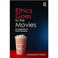 Ethics Goes to the Movies: An Introduction to Moral Philosophy