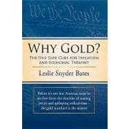 Why Gold?: The One Sure Cure for Inflation and Economic Tyranny