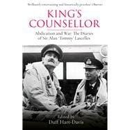King's Counsellor Abdication and War: the Diaries of Sir Alan Lascelles edited by Duff Hart-Davis