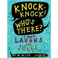 Knock-Knock! Who's There? A Load of Laughs and Jokes for Kids