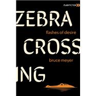 Zebra Crossing Flashes of Desire