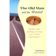 The Old Man and the Road : Reflections While Completing a Crossing of All 50 States on Foot at Age 80