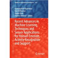 Recent Advances in Machine Learning Techniques and Sensor Applications for Human Emotion, Activity Recognition and Support