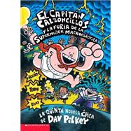 El Capitán Calzoncillos y la furia de la Supermujer Macroelástica (Captain Underpants #5) (Spanish language edition of Captain Underpants and the Wrath of the Wicked Wedgie Women)
