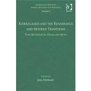 Volume 5, Tome III: Kierkegaard and the Renaissance and Modern Traditions - Literature, Drama and Music